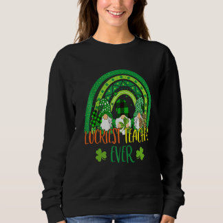 Glücklichster Lehrer je Rainbow Gnomes Happy St Pa Sweatshirt