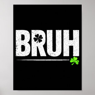 Glückskleeblatt bruh lustiger St. Patricks Tag Män Poster