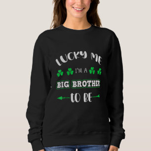 Glückspilz, ich werde großer Bruder zum St. Patric Sweatshirt