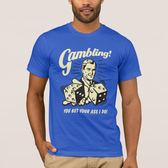 Glücksspiel: Wetten Sie Ihr Glück, das ich tue T-Shirt (Vorderseite)