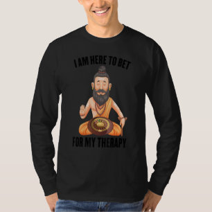 Glücksspiele, die ich hier bin, um für meine Thera T-Shirt