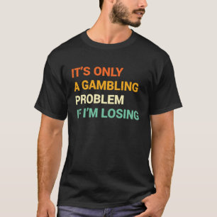 Glücksspielproblem Nevada Kasino Glücksspiel Jungg T-Shirt