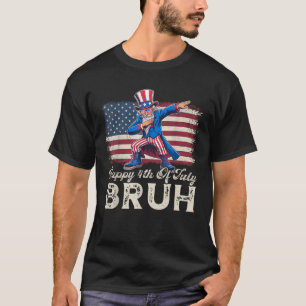 Glückwunsch 4. Juli Bruh Funny Uncle Sam Dabbing B T-Shirt