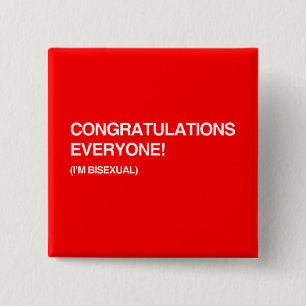 GLÜCKWÜNSCHE JEDER, bin ich BISEXUELL Button