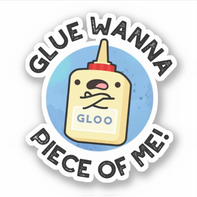Glue Wanna Piece of Me Funny Pun Aufkleber (Vorderseite)