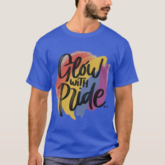 Glühen mit Stolz T-Shirt
