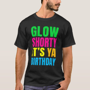 Glühen Sie in Kürze sein Geburtstagsglühen Party T-Shirt