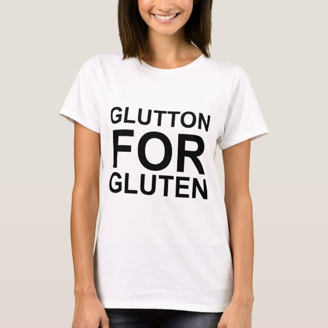 Glutton für Gluten T-Shirt (Vorderseite)