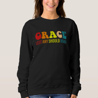 Gnade, damit niemand sich rühmt sweatshirt
