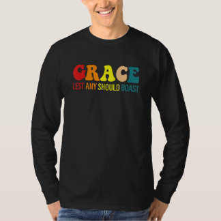 Gnade, damit sich niemand rühme T-Shirt