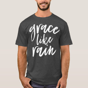 Gnade wie Regen Christliches Geschenk vergeben une T-Shirt
