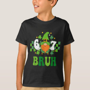 Gnom 6 7 bruh St. Patricks Tag sechs sieben Kinder T-Shirt