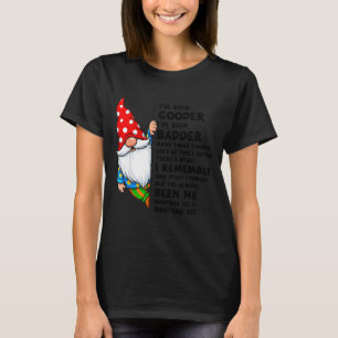 Gnom Ich war besser Ich war schlechter Viele Male  T-Shirt