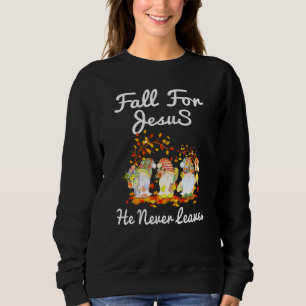 Gnome fallen für Jesus Er verlässt den Herbst nie  Sweatshirt
