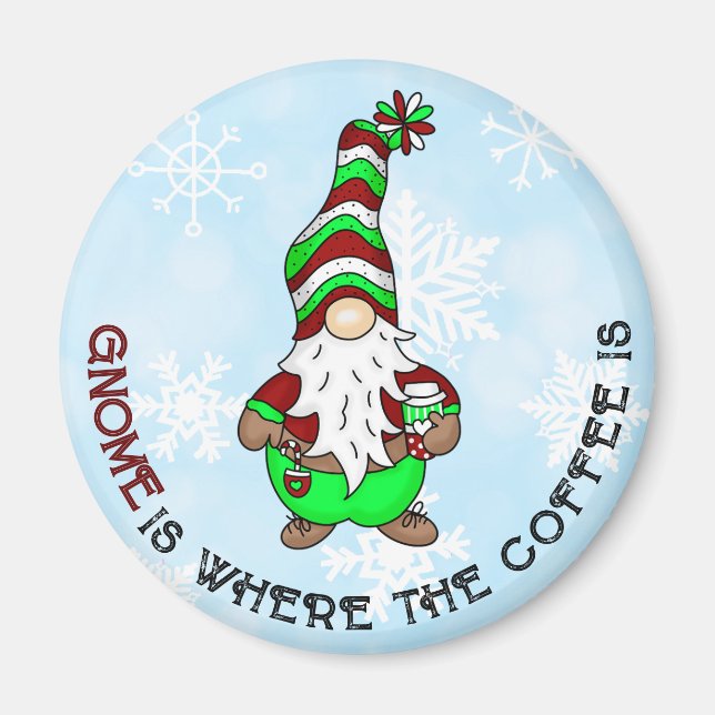 Gnome ist dort, wo der Kaffee ist | Niedliche Weih Magnet (Vorne)