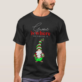 Gnome ist dort, wo der Kaffee ist | Niedliche Weih T-Shirt