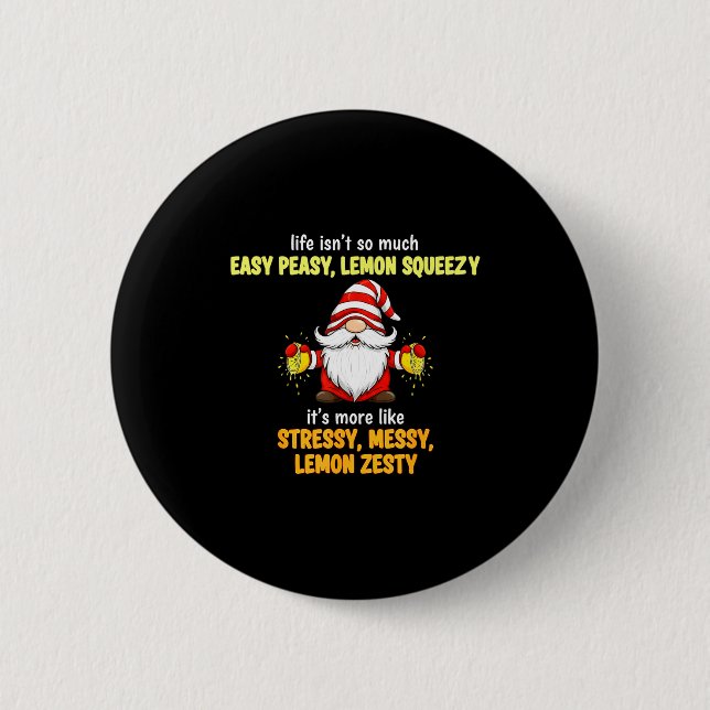 Gnome - Life Isn't So Much Easy Peasy Lemon Squeez Button (Vorderseite)