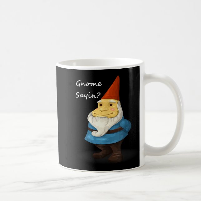 Gnome Sayin - Do You Know What I Am Saying Funny  Kaffeetasse (Rechts)