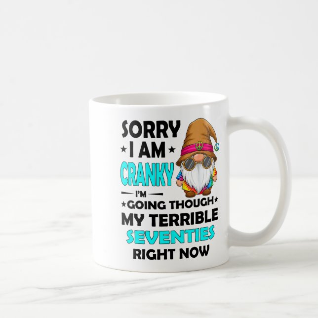 Gnome Sorry I'm Cranky Im Going Through My Terribl Kaffeetasse (Rechts)