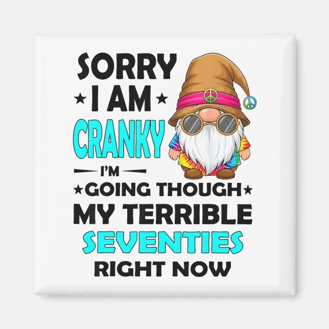 Gnome Sorry I'm Cranky Im Going Through My Terribl Magnet (Vorne)