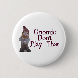Gnomie spielen nicht das button