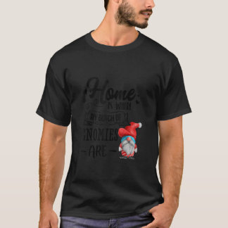 Gnomies Home Is Where My Gnomies Are XMas Christma T-Shirt