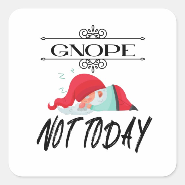 Gnope - Nicht heute lustige Gnome Quotes T - Shirt Quadratischer Aufkleber (Vorderseite)