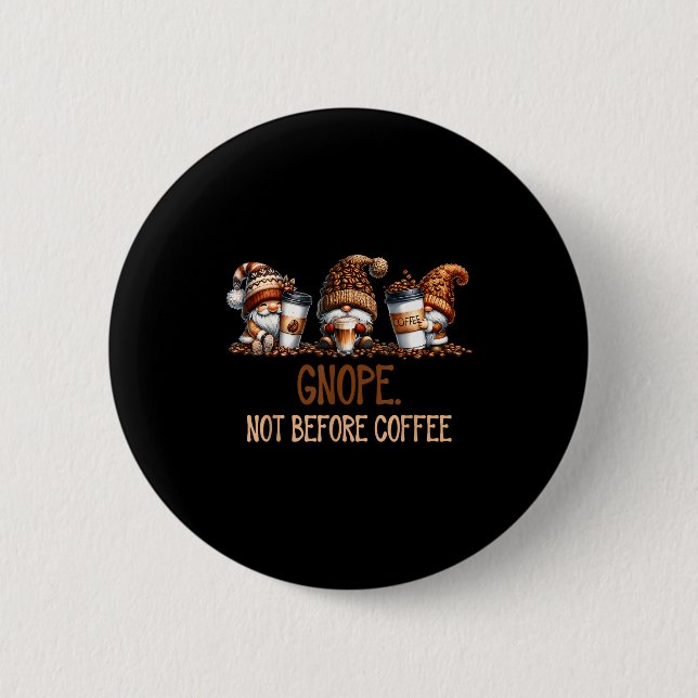Gnope Not Before Coffee Three Gnomes Graphic Cafei Button (Vorderseite)