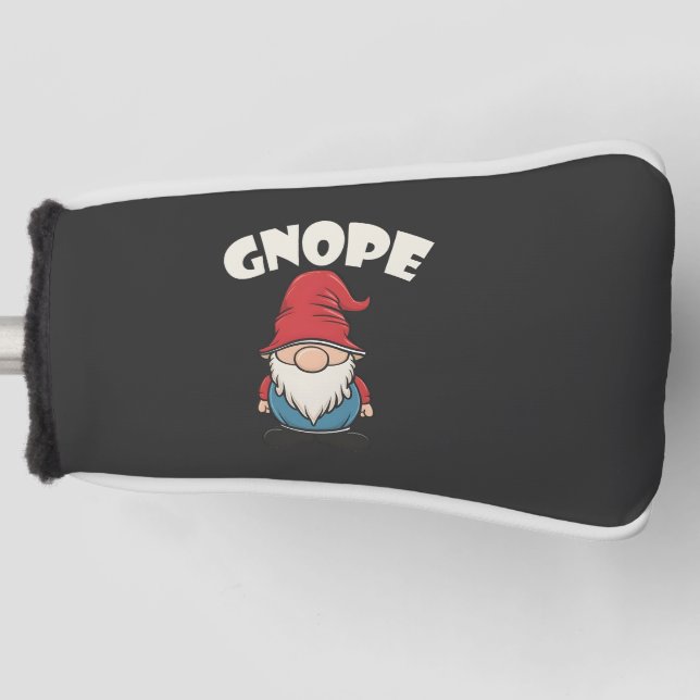 Gnope not Today Funny Gnome Liebhaber Golf Headcover (Vorderseite)