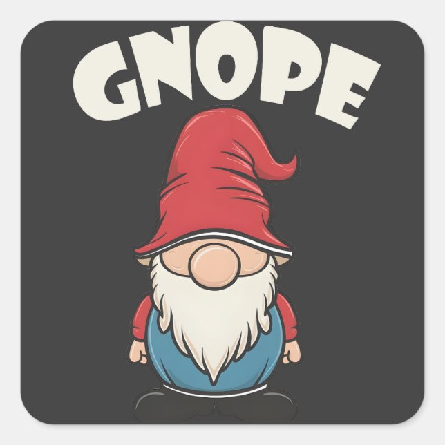 Gnope not Today Funny Gnome Liebhaber Quadratischer Aufkleber (Vorderseite)