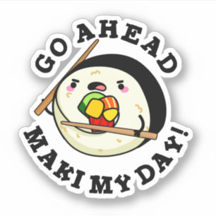 Go Ahead Maki My Day Funny Sushi Pub Aufkleber