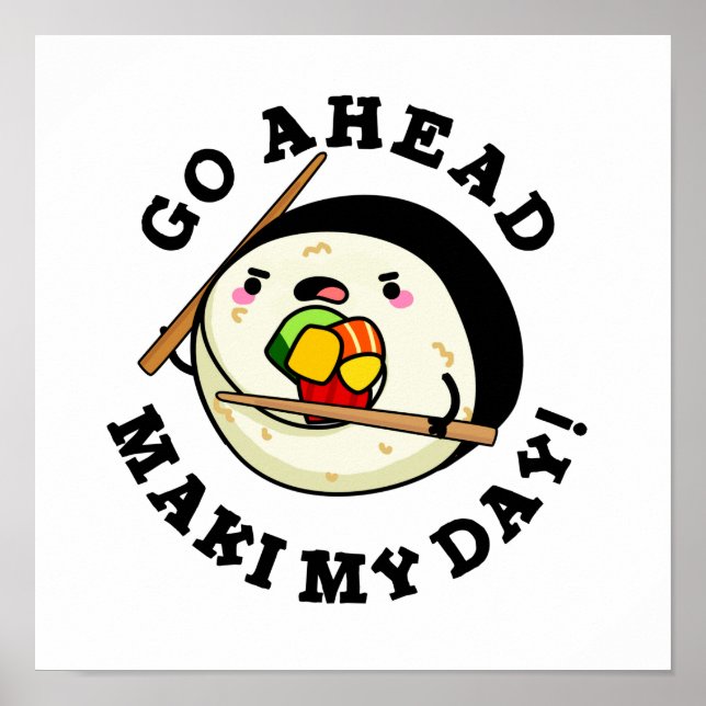 Go Ahead Maki My Day Funny Sushi PUn Poster (Vorne)