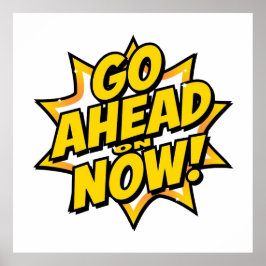 Go Ahead On Now Poster
