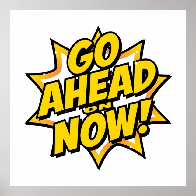 Go Ahead On Now Poster (Vorne)