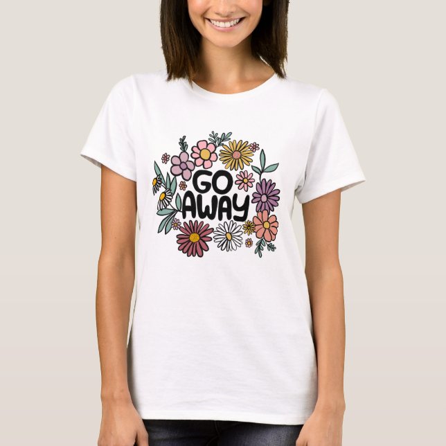 GO AWAY Funny Floral Niedlich Daisy Hand Gezeichne T-Shirt (Vorderseite)