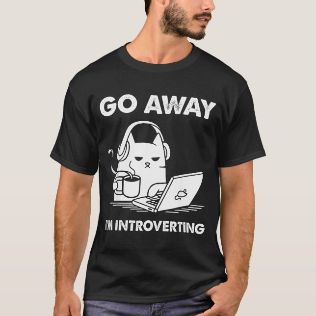 Go Away I'm Introverting  T-Shirt (Vorderseite)