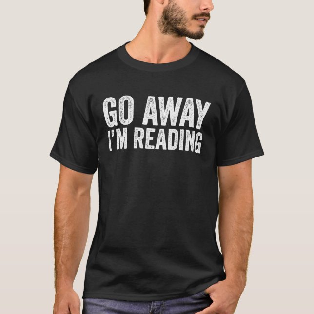 Go Away I'm Reading Introvert Book Funny T-Shirt (Vorderseite)