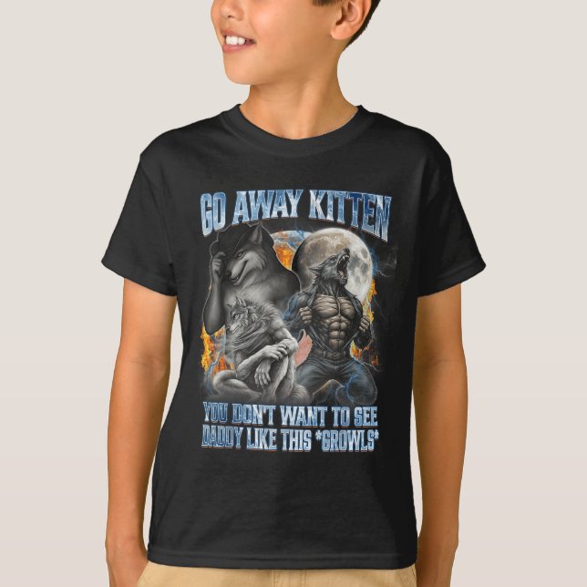 Go Away Kitten Funny Offensive Werewolf Meme Bootl T-Shirt (Vorderseite)