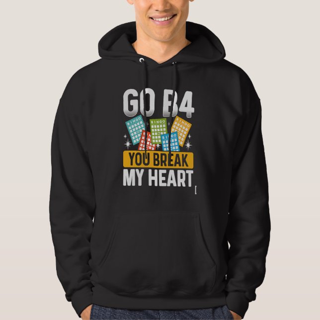 Go B4 You Break My Heart Bingo Hoodie (Vorderseite)
