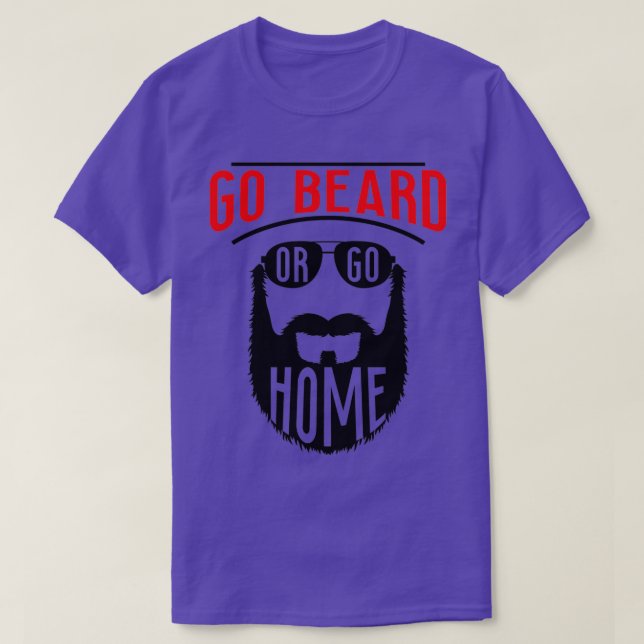 Go Beard oder Go Zuhause 13 T-Shirt (Design vorne)