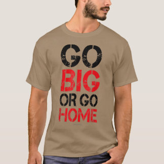 Go Big oder Go    HomeWorkout Motivierend  T-Shirt