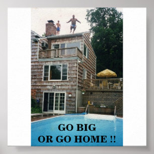 GO BIG ODER GO ZUHAUSE !! POSTER