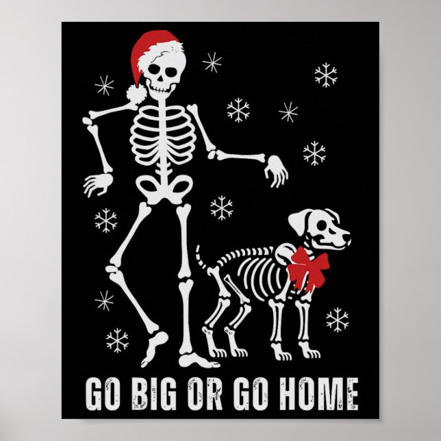 Go Big or Go Zuhause Funny Skeleton und Hund Weihn Poster (Vorne)