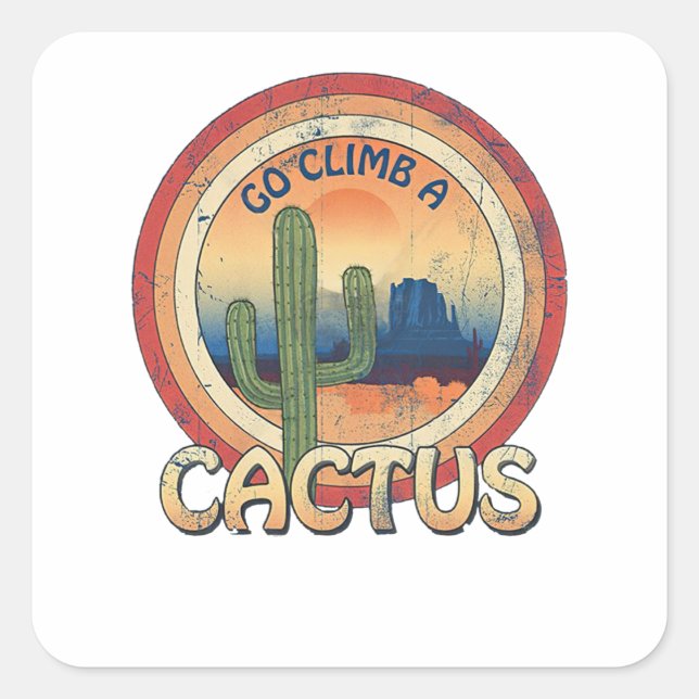 Go Climb a Cactus Quadratischer Aufkleber (Vorderseite)