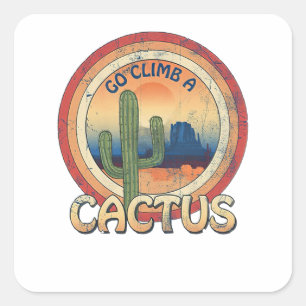 Go Climb a Cactus Quadratischer Aufkleber