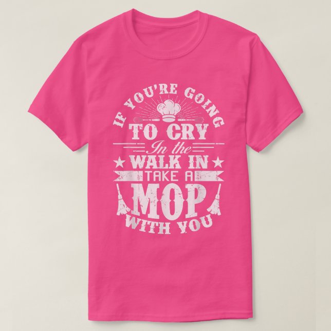 Go Cry In The Walk In Cooking Pun Culinary Gift  T-Shirt (Design vorne)