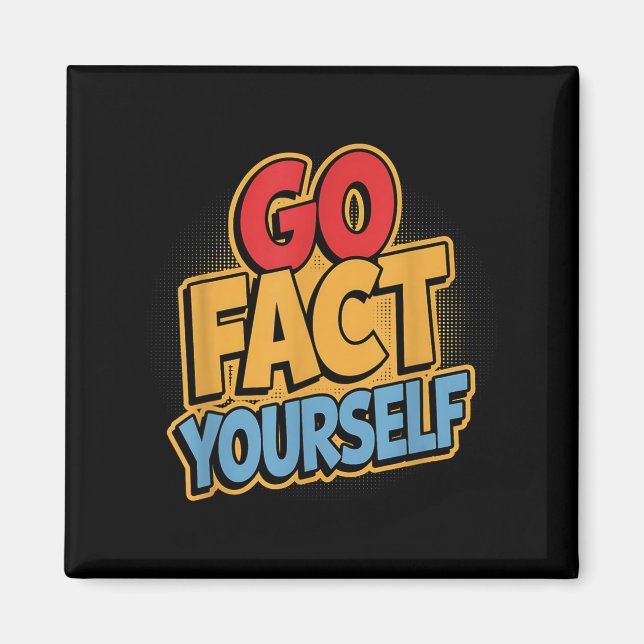Go Fact Yourself Funny Comic P Art Boom Slogan Sci Magnet (Vorne)