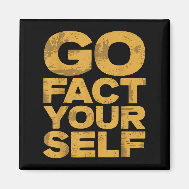 Go Fact You'self Funny Protest Slogan Sarcastic Ye Magnet (Vorne)