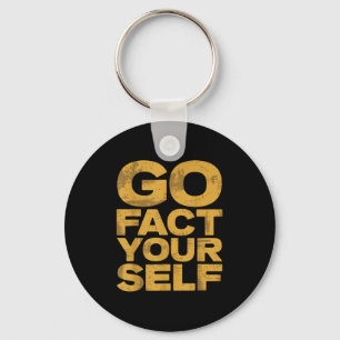 Go Fact You'self Funny Protest Slogan Sarcastic Ye Schlüsselanhänger