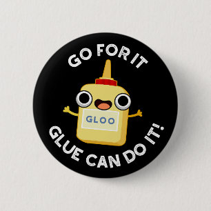 Go for it Leim kann es lustige Kleber Puppe machen Button
